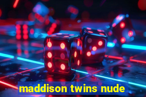 maddison twins nude